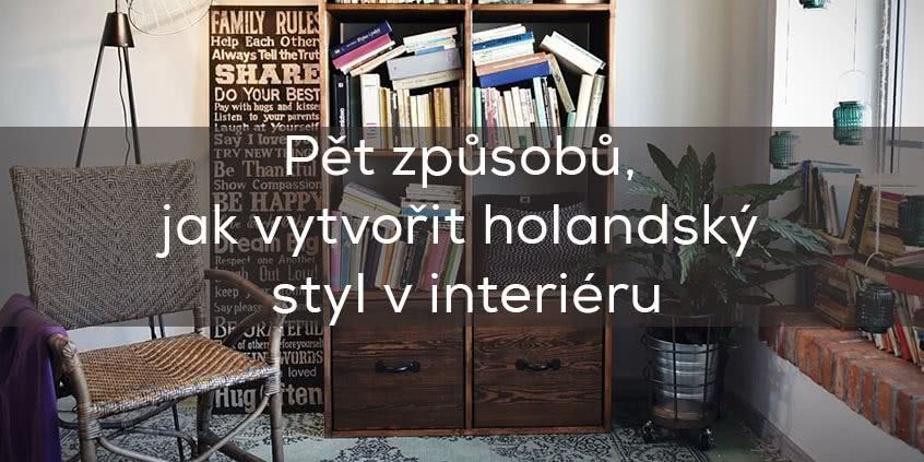 Pět způsobů, jak vytvořit holandský styl v interiéru