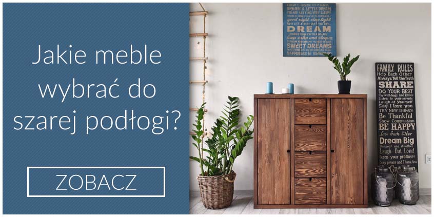 Jakie meble wybrać do szarej podłogi? PORADNIK