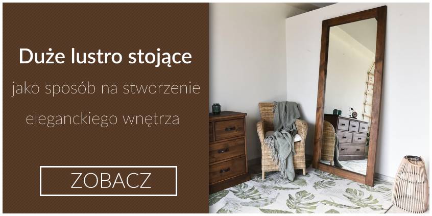 Duże lustro stojące jako sposób na stworzenie eleganckiego wnętrza