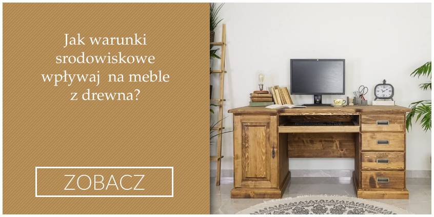 Jak warunki środowiskowe wpływają na meble z drewna?