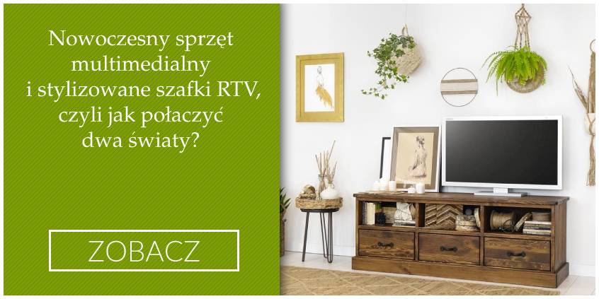 Nowoczesny sprzęt multimedialny i stylizowane szafki RTV, czyli jak połączyć dwa światy?
